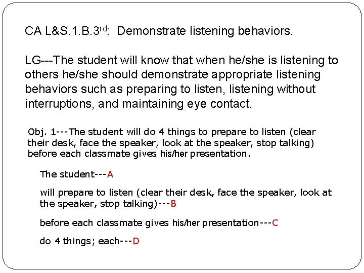 CA L&S. 1. B. 3 rd: Demonstrate listening behaviors. LG---The student will know that CA L&S. 1. B. 3 rd: Demonstrate listening behaviors. LG---The student will know that