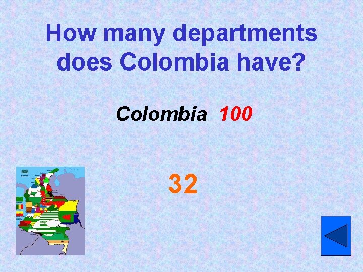 How many departments does Colombia have? Colombia 100 32 