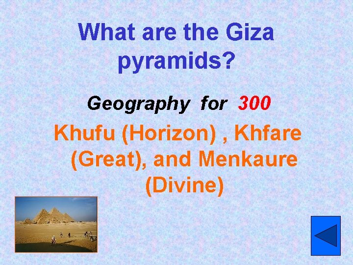 What are the Giza pyramids? Geography for 300 Khufu (Horizon) , Khfare (Great), and