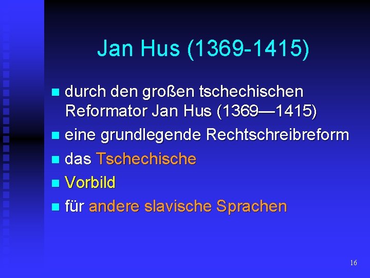 Jan Hus (1369 -1415) durch den großen tschechischen Reformator Jan Hus (1369— 1415) n