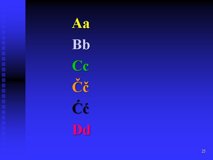 Aa Bb Cc Čč Ćć Dd 25 
