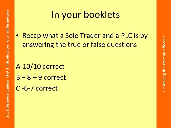  • Recap what a Sole Trader and a PLC is by answering the
