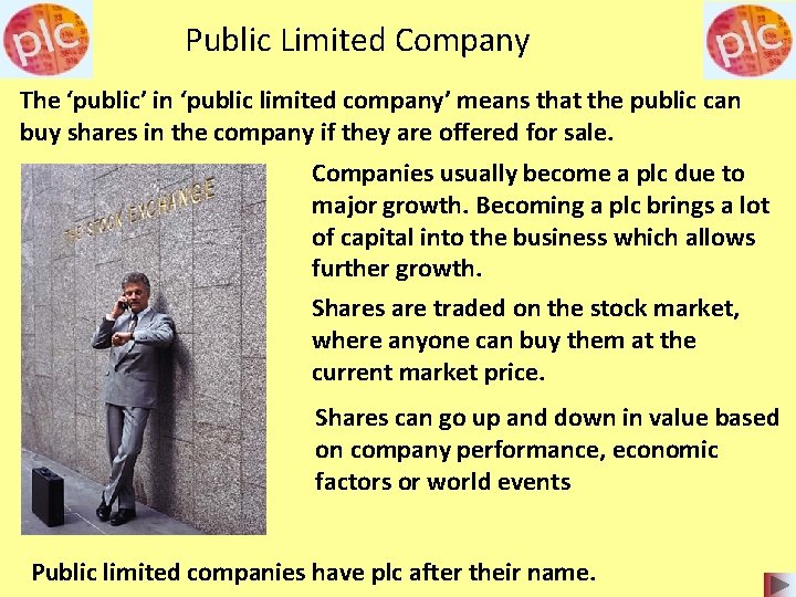 Public Limited Company The ‘public’ in ‘public limited company’ means that the public can