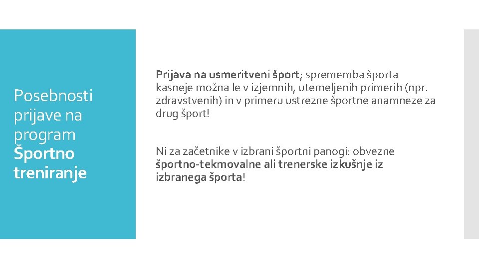 Posebnosti prijave na program Športno treniranje Prijava na usmeritveni šport; sprememba športa kasneje možna