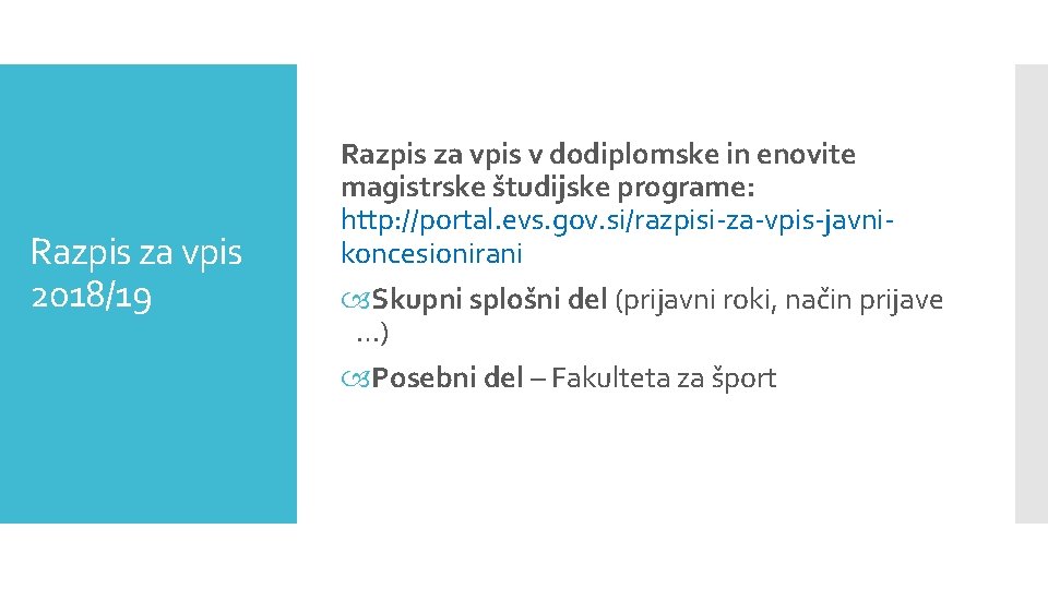 Razpis za vpis 2018/19 Razpis za vpis v dodiplomske in enovite magistrske študijske programe: