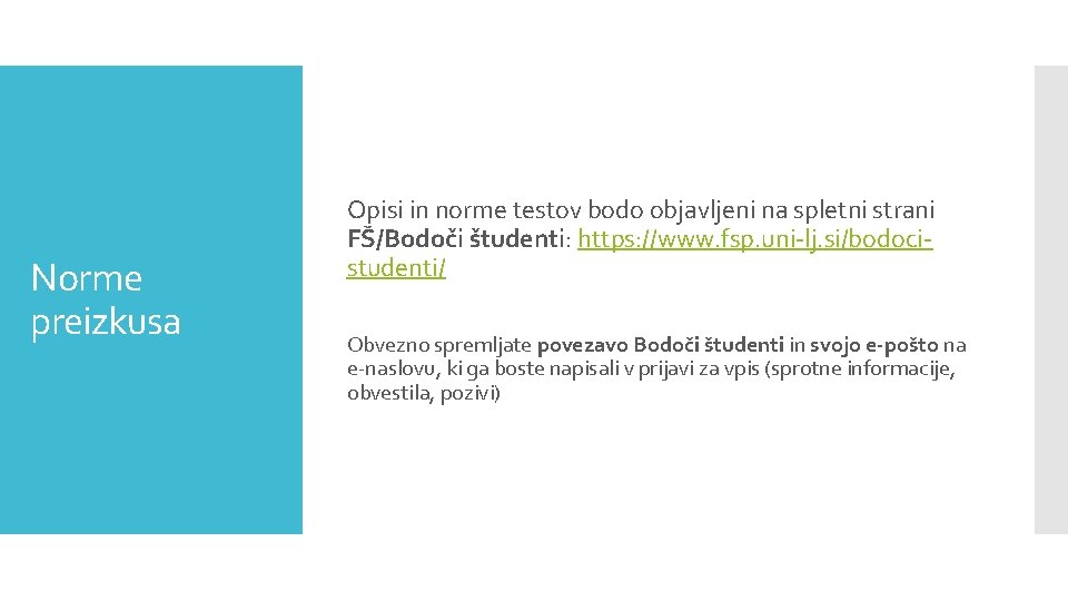 Norme preizkusa Opisi in norme testov bodo objavljeni na spletni strani FŠ/Bodoči študenti: https: