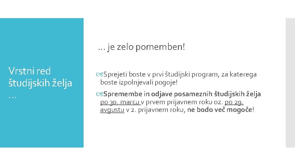 … je zelo pomemben! Vrstni red študijskih želja … Sprejeti boste v prvi študijski