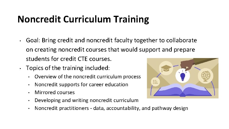 Noncredit Curriculum Training • • Goal: Bring credit and noncredit faculty together to collaborate