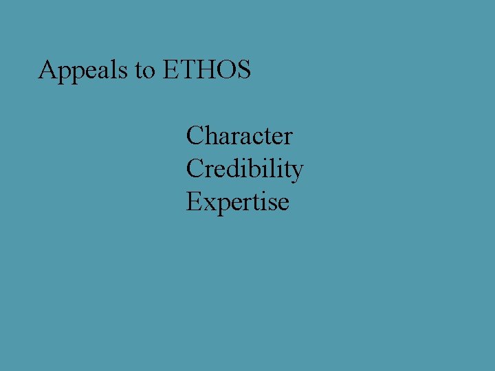 Appeals to ETHOS Character Credibility Expertise 
