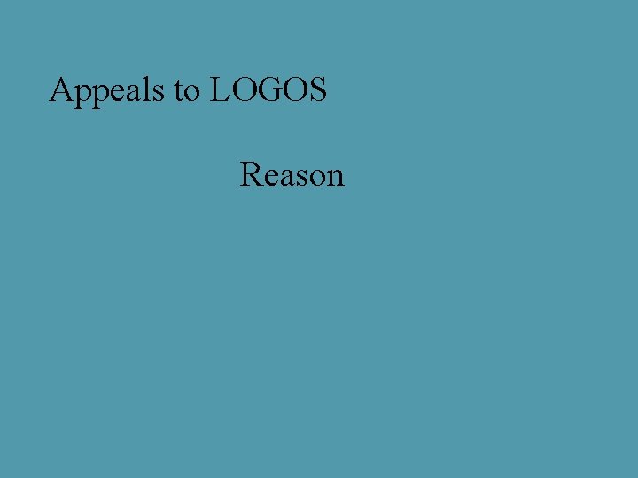 Appeals to LOGOS Reason 