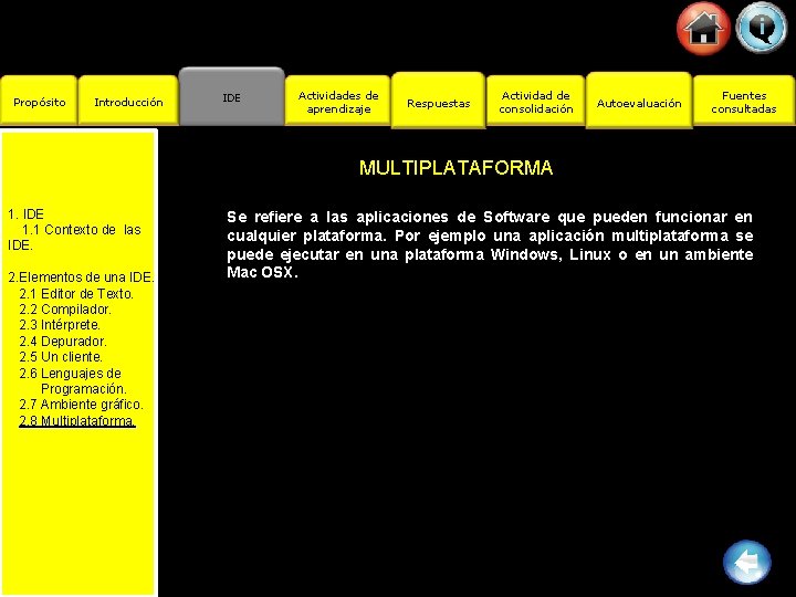 Propósito Introducción IDE Actividades de aprendizaje Respuestas Actividad de consolidación Autoevaluación Fuentes consultadas MULTIPLATAFORMA