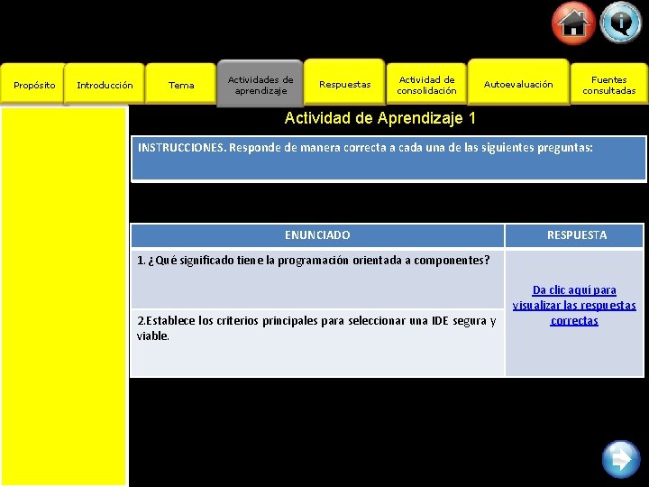 Propósito Introducción Tema Actividades de aprendizaje Respuestas Actividad de consolidación Autoevaluación Fuentes consultadas Actividad