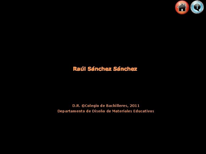 Raúl Sánchez D. R. ©Colegio de Bachilleres, 2011 Departamento de Diseño de Materiales Educativos