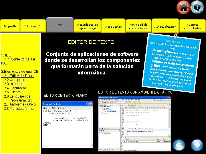 Propósito Introducción IDE Actividades de aprendizaje Respuestas Actividad de consolidación EDITOR DE TEXTO 1.