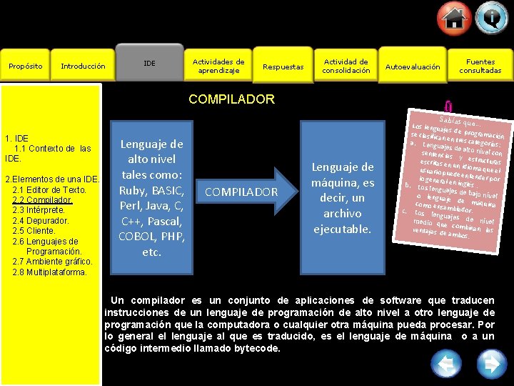 Propósito Introducción IDE Actividades de aprendizaje Respuestas Actividad de consolidación Autoevaluación Fuentes consultadas COMPILADOR