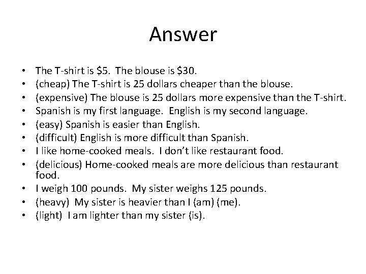 Answer The T-shirt is $5. The blouse is $30. (cheap) The T-shirt is 25