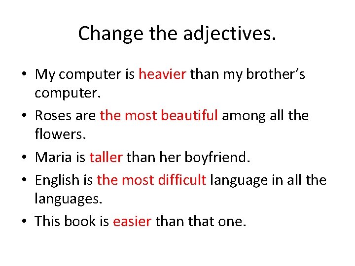 Making comparisons Adjectives Adjectives describe nouns A student