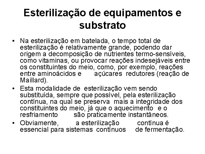 Esterilização de equipamentos e substrato • Na esterilização em batelada, o tempo total de