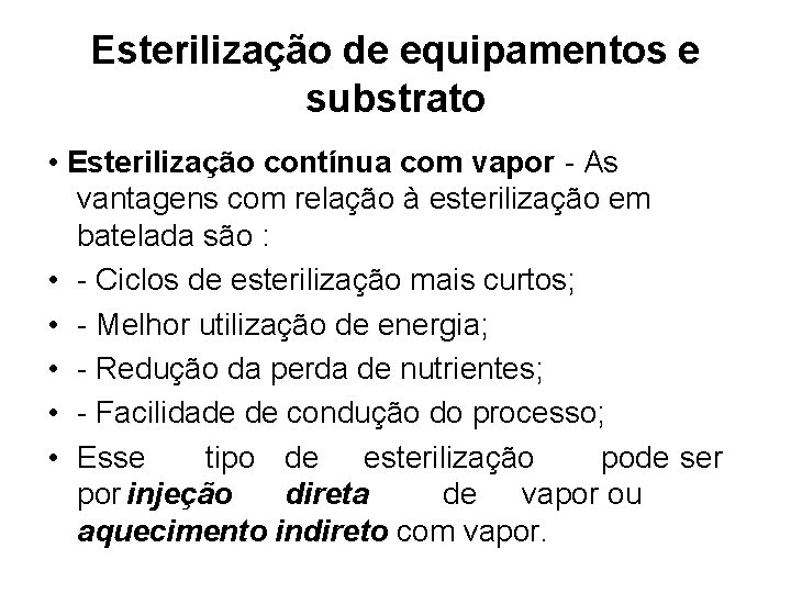 Esterilização de equipamentos e substrato • Esterilização contínua com vapor - As vantagens com