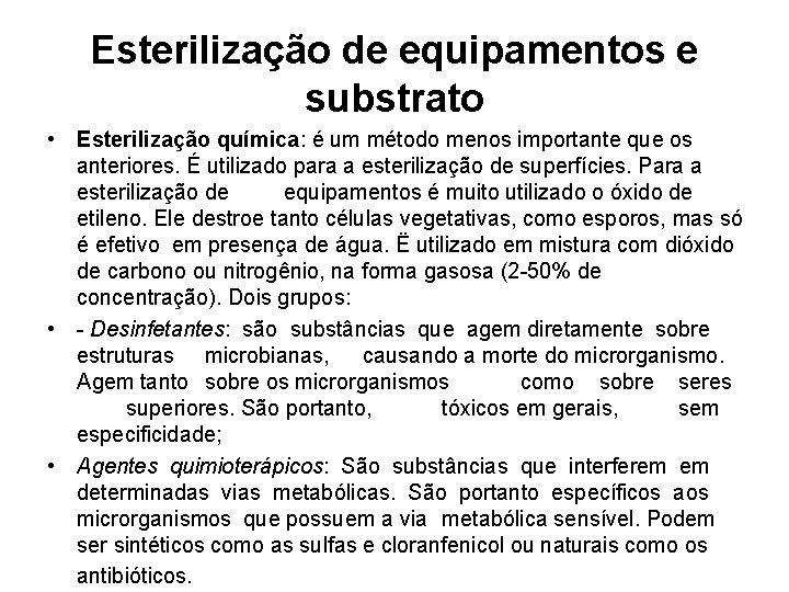 Esterilização de equipamentos e substrato • Esterilização química: é um método menos importante que