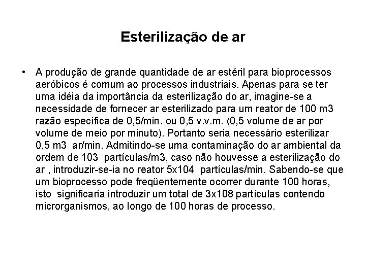 Esterilização de ar • A produção de grande quantidade de ar estéril para bioprocessos