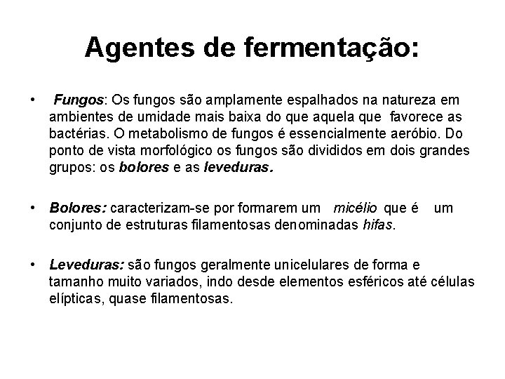 Agentes de fermentação: • Fungos: Os fungos são amplamente espalhados na natureza em ambientes