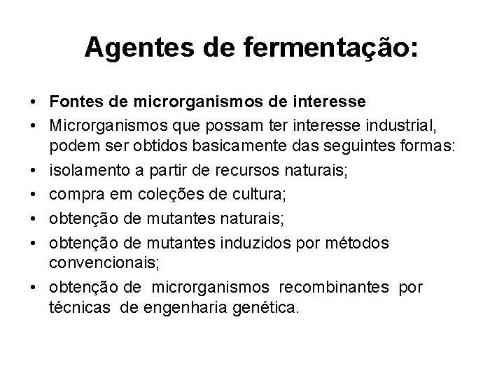 Agentes de fermentação: • Fontes de microrganismos de interesse • Microrganismos que possam ter