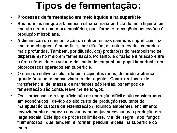 Tipos de fermentação: • • • Processos de fermentação em meio líquido e na