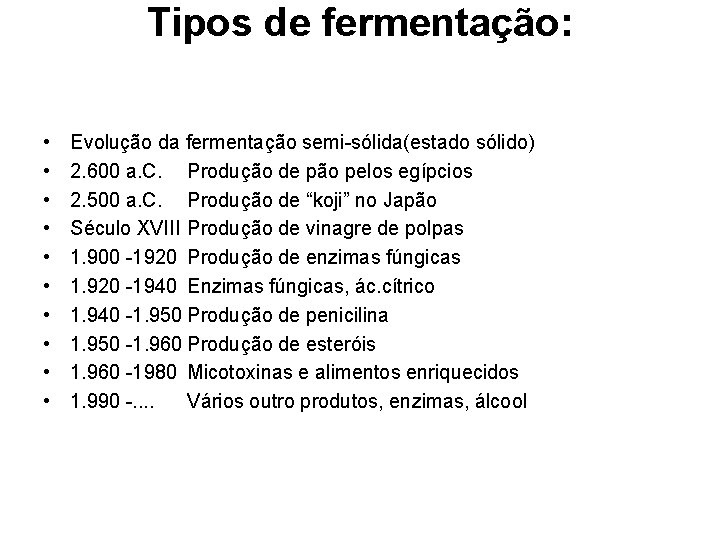 Tipos de fermentação: • • • Evolução da fermentação semi-sólida(estado sólido) 2. 600 a.