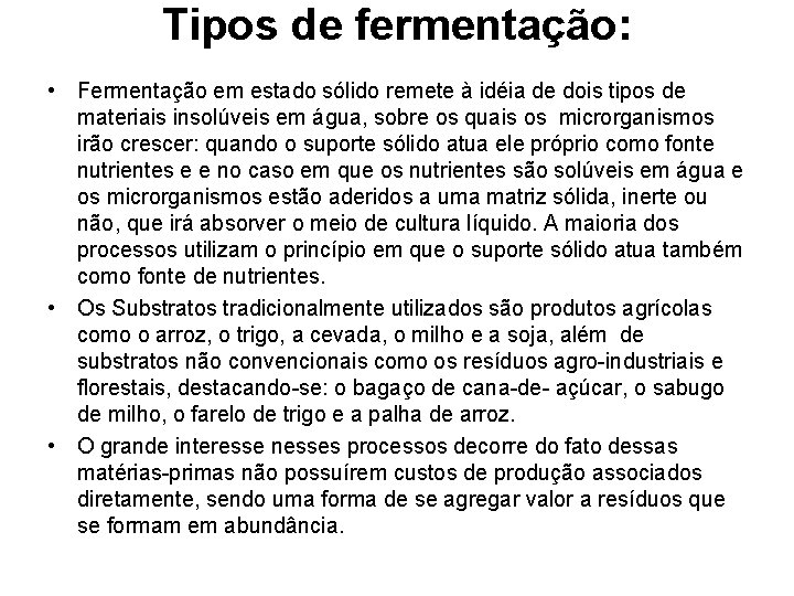 Tipos de fermentação: • Fermentação em estado sólido remete à idéia de dois tipos