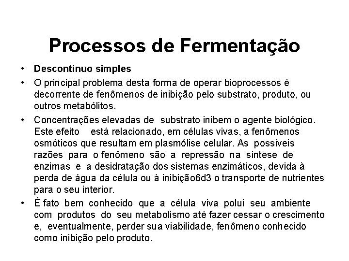 Processos de Fermentação • Descontínuo simples • O principal problema desta forma de operar