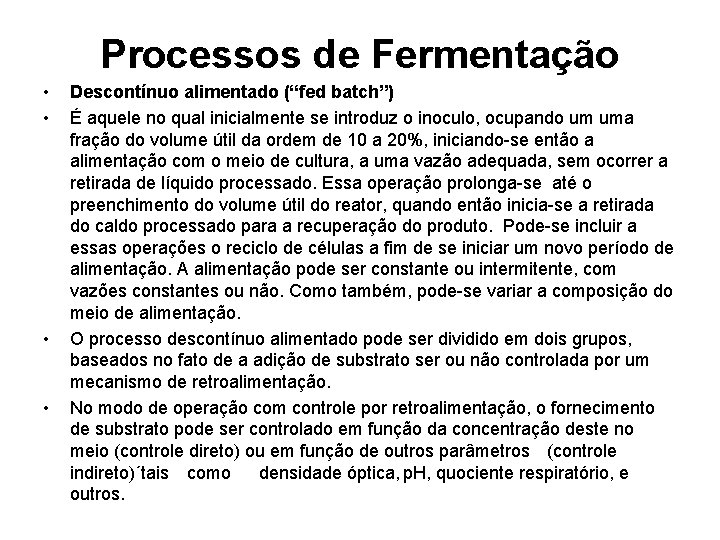Processos de Fermentação • • Descontínuo alimentado (“fed batch”) É aquele no qual inicialmente