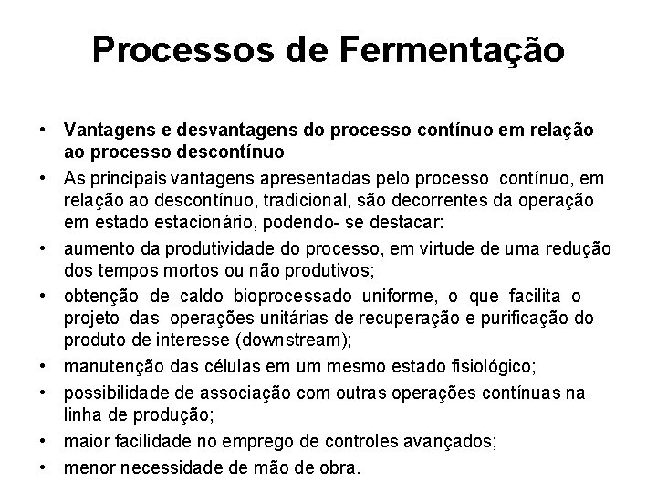 Processos de Fermentação • Vantagens e desvantagens do processo contínuo em relação ao processo