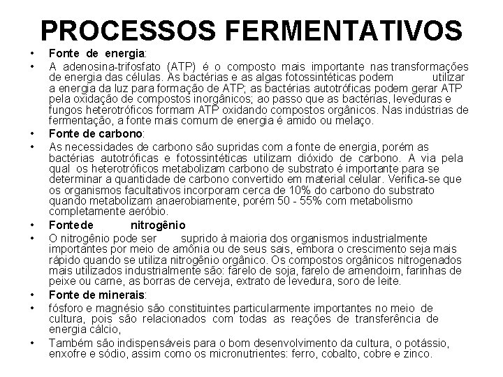 PROCESSOS FERMENTATIVOS • • • Fonte de energia: A adenosina-trifosfato (ATP) é o composto