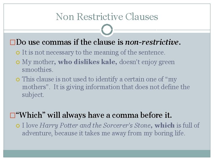 Non Restrictive Clauses �Do use commas if the clause is non-restrictive. It is not