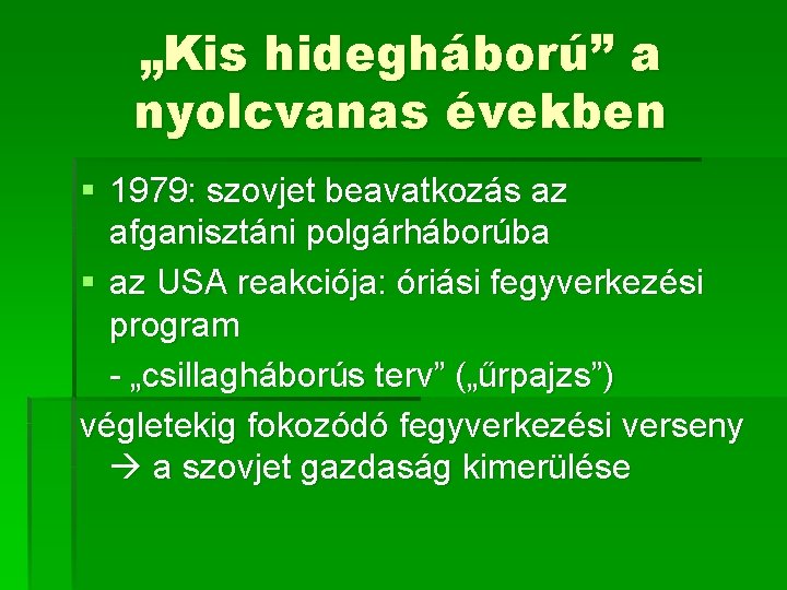 „Kis hidegháború” a nyolcvanas években § 1979: szovjet beavatkozás az afganisztáni polgárháborúba § az