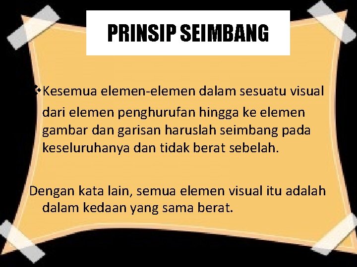 PRINSIP SEIMBANG v. Kesemua elemen-elemen dalam sesuatu visual dari elemen penghurufan hingga ke elemen