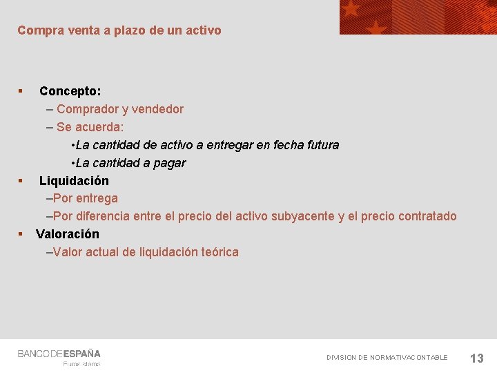 Compra venta a plazo de un activo § § § Concepto: – Comprador y