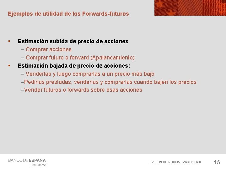 Ejemplos de utilidad de los Forwards-futuros § § Estimación subida de precio de acciones