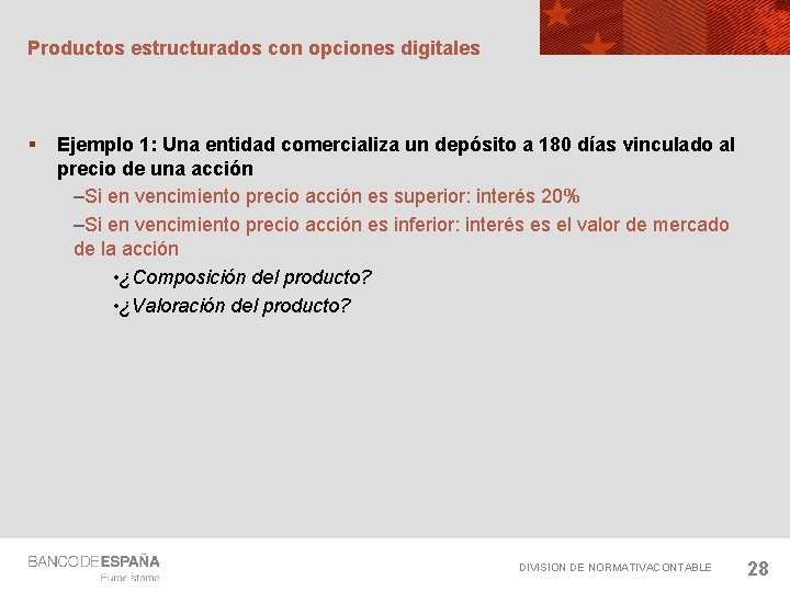 Productos estructurados con opciones digitales § Ejemplo 1: Una entidad comercializa un depósito a