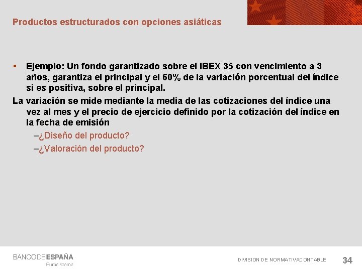 Productos estructurados con opciones asiáticas § Ejemplo: Un fondo garantizado sobre el IBEX 35