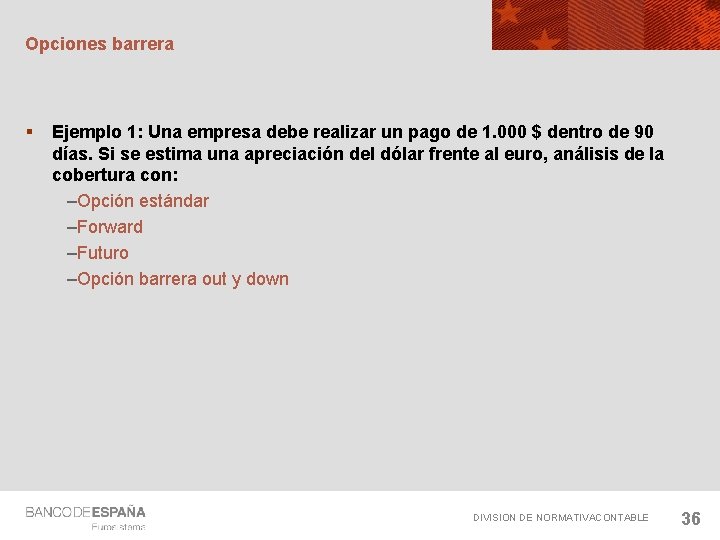 Opciones barrera § Ejemplo 1: Una empresa debe realizar un pago de 1. 000