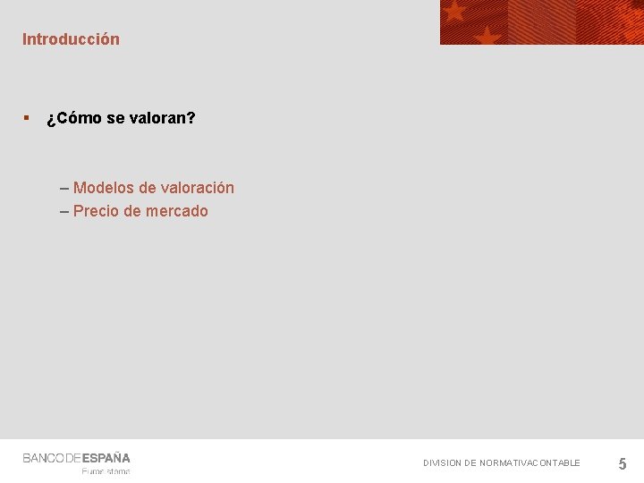 Introducción § ¿Cómo se valoran? – Modelos de valoración – Precio de mercado DIVISION