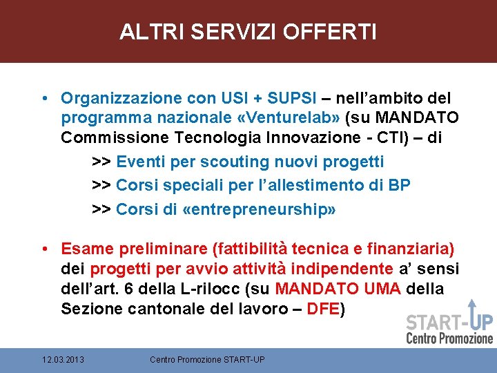 ALTRI SERVIZI OFFERTI • Organizzazione con USI + SUPSI – nell’ambito del programma nazionale