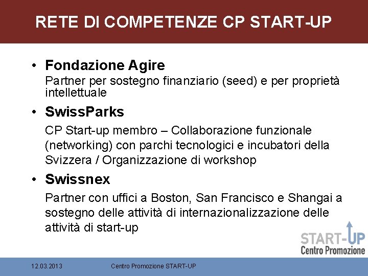 RETE DI COMPETENZE CP START-UP • Fondazione Agire Partner per sostegno finanziario (seed) e