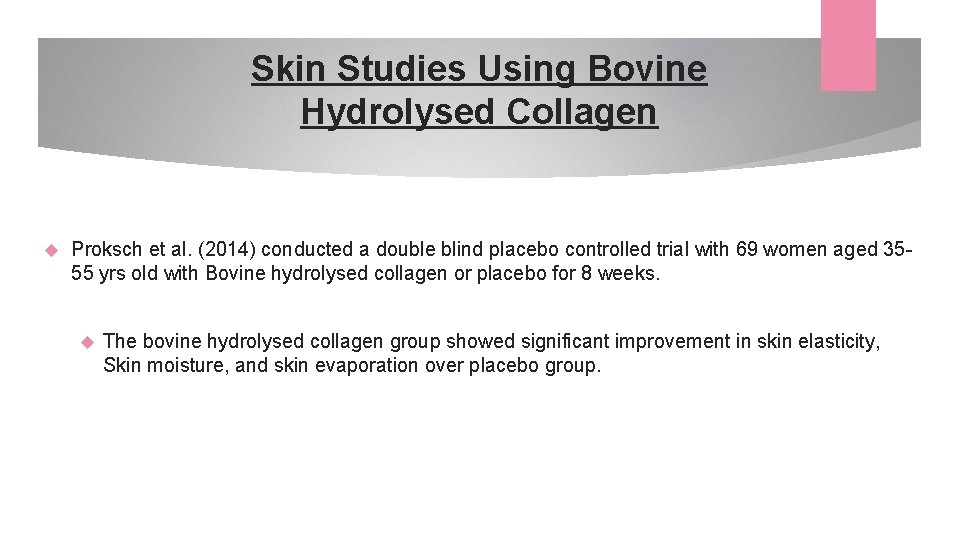 Skin Studies Using Bovine Hydrolysed Collagen Proksch et al. (2014) conducted a double blind