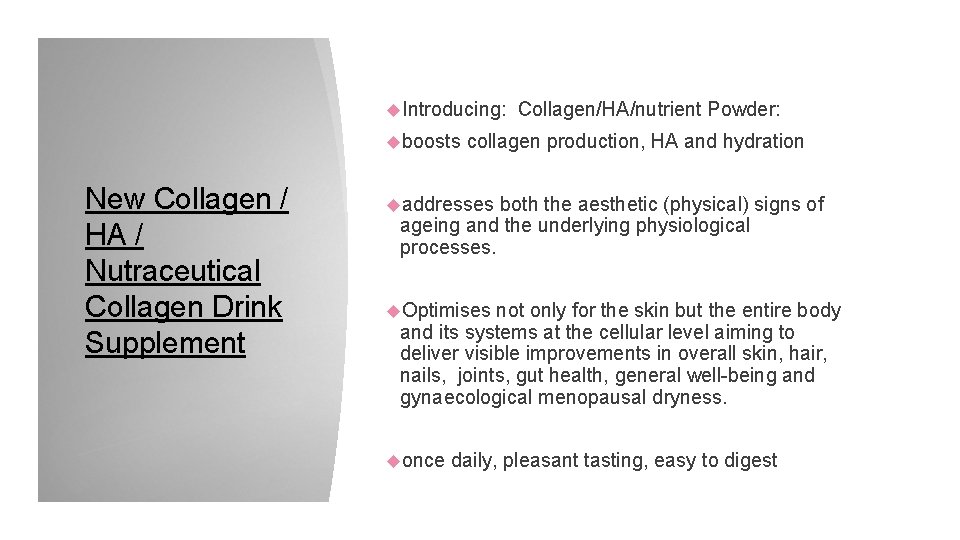  Introducing: Collagen/HA/nutrient Powder: boosts collagen production, HA and hydration New Collagen / HA