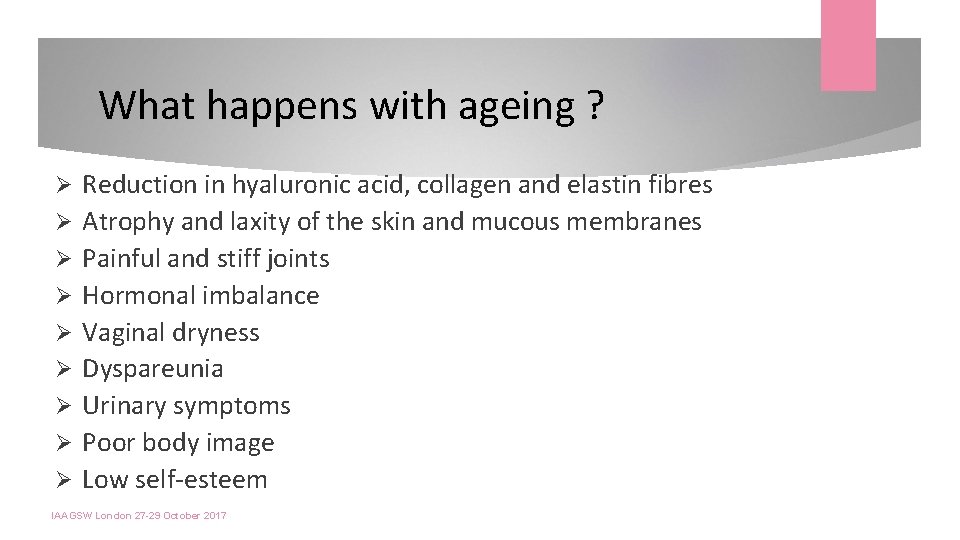 What happens with ageing ? Ø Ø Ø Ø Ø Reduction in hyaluronic acid,