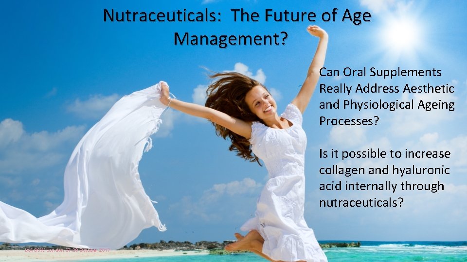  Nutraceuticals: The Future of Age Management? Can Oral Supplements Really Address Aesthetic and