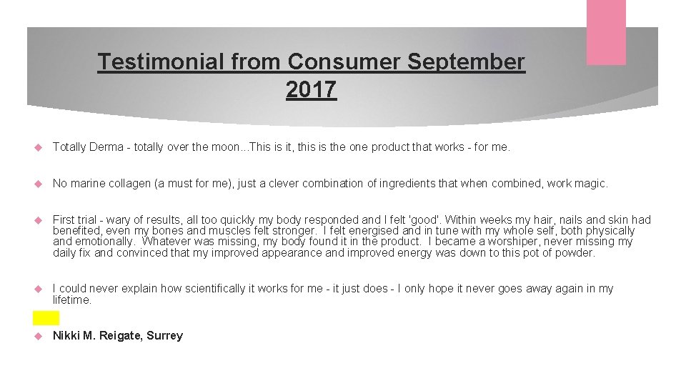 Testimonial from Consumer September 2017 Totally Derma - totally over the moon. . .